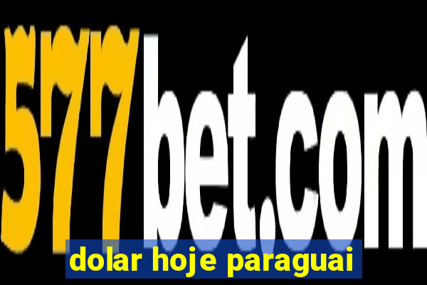 dolar hoje paraguai